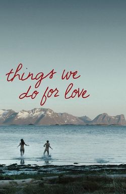 Things We Do for Love