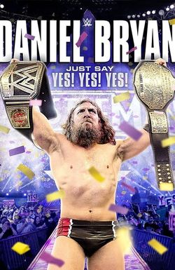 Daniel Bryan: Just Say Yes! Yes! Yes!