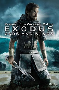 Keepers of the Covenant: Making Exodus - Gods and Kings