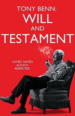 Tony Benn: Will and Testament