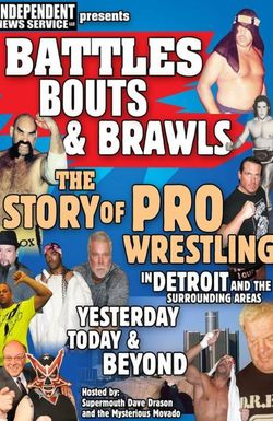 Battles Bouts and Brawls: The Story of Pro Wrestling in Detroit and the Surrounding Areas