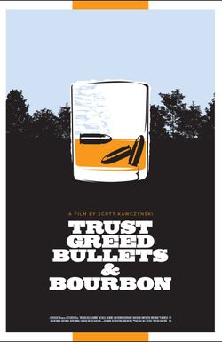Trust, Greed, Bullets & Bourbon