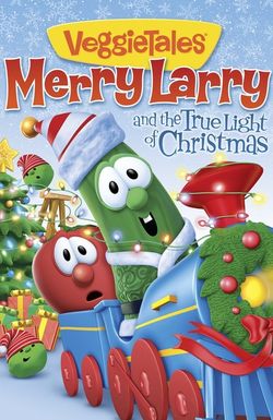 VeggieTales: Merry Larry and the True Light of Christmas
