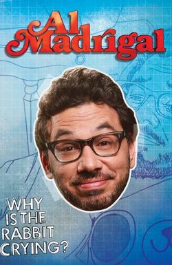 Al Madrigal: Why Is the Rabbit Crying?