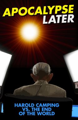 Apocalypse Later: Harold Camping vs the End of the World