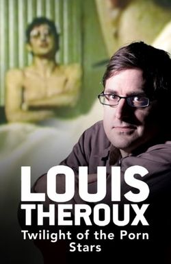 Louis Theroux: Twilight of the Porn Stars