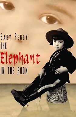 Baby Peggy, the Elephant in the Room