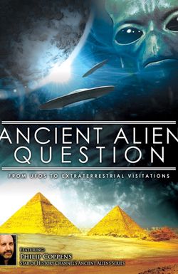 Ancient Alien Question: From UFOs to Extraterrestrial Visitations