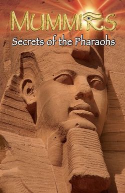 Mummies: Secrets of the Pharaohs