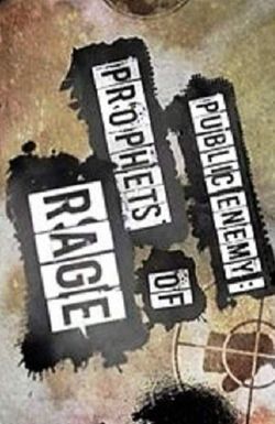 Public Enemy: Prophets of Rage