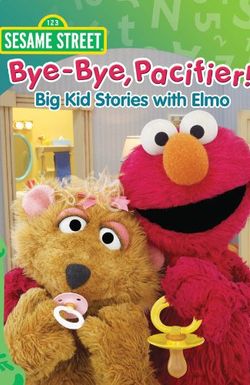 Sesame Street: Bye-Bye, Pacifier! Big Kid Stories with Elmo