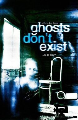 Ghosts Don't Exist
