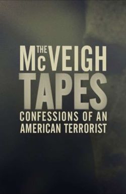 The McVeigh Tapes: Confessions of an American Terrorist