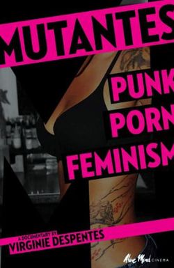 Mutantes: Punk Porn Feminism
