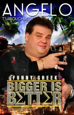 Angelo Tsarouchas: Bigger Is Better