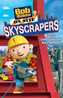 Bob the Builder on Site Skyscrapers