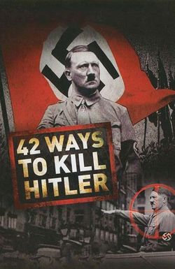 42 Ways to Kill Hitler