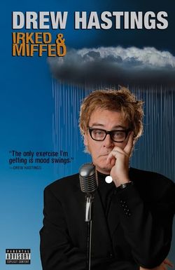 Drew Hastings: Irked & Miffed