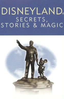 Disneyland: Secrets, Stories, & Magic
