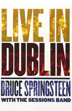 Bruce Springsteen with the Sessions Band: Live in Dublin