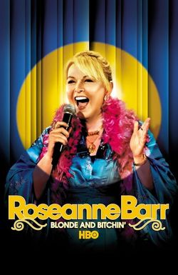 Roseanne Barr: Blonde and Bitchin'
