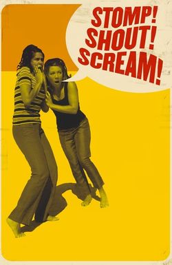 Stomp! Shout! Scream!