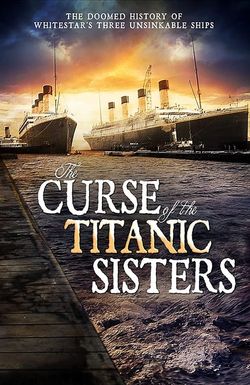 The Curse of the Titanic Sister Ships