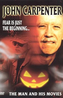 John Carpenter: Fear Is Just the Beginning... The Man and His Movies