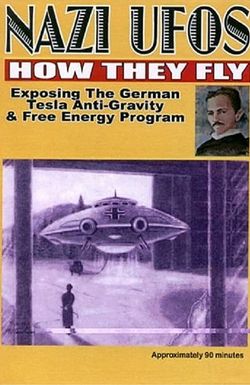 Nazi Ufos: How They Fly - Exposing the German Tesla Anti-Gravity & Free Energy Program