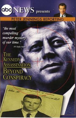 Peter Jennings Reporting: The Kennedy Assassination - Beyond Conspiracy