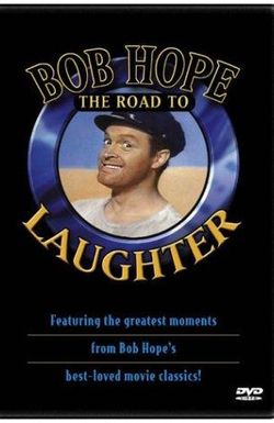 Bob Hope: The Road to Laughter