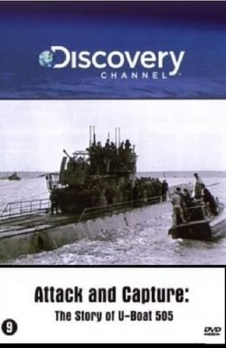Attack and Capture: The Story of U-Boat 505