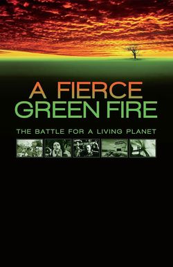 A Fierce Green Fire: The Battle for A Living Planet