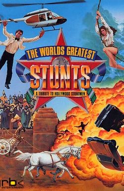 The World's Greatest Stunts: A Tribute to Hollywood Stuntmen