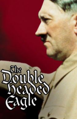 The Double-Headed Eagle: Hitler's Rise to Power 1918-1933