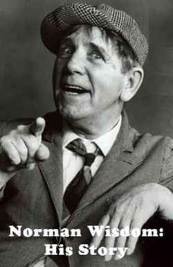 Norman Wisdom: His Story