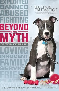 Beyond the Myth: A Film About Pit Bulls and Breed Discrimination