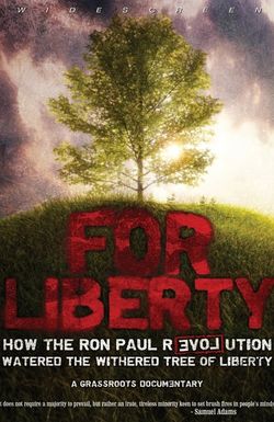 For Liberty: How the Ron Paul Revolution Watered the Withered Tree of Liberty