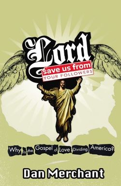 Lord, Save Us from Your Followers