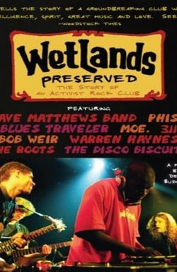 Wetlands Preserved: The Story of an Activist Nightclub