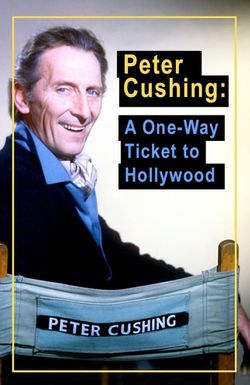 Peter Cushing: A One-Way Ticket to Hollywood