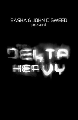 Sasha & John Digweed: Delta Heavy