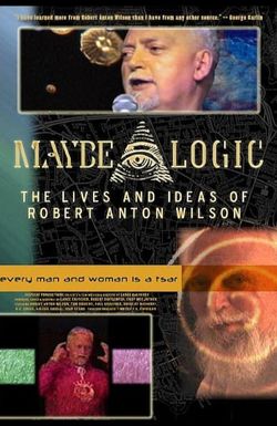 Maybe Logic: The Lives and Ideas of Robert Anton Wilson