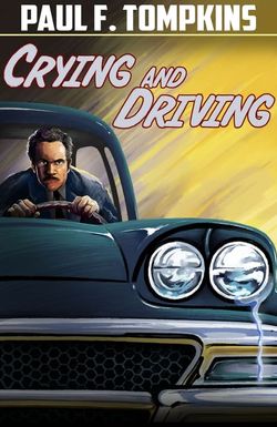 Paul F. Tompkins: Crying and Driving