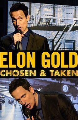 Elon Gold: Chosen & Taken