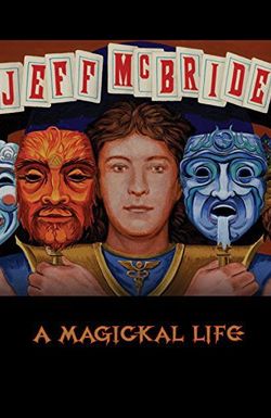 Jeff McBride: A Magickal Life