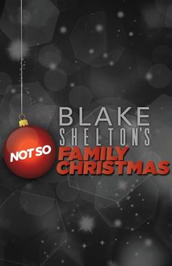 Blake Shelton's Not So Family Christmas