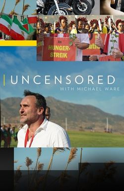 Uncensored with Michael Ware