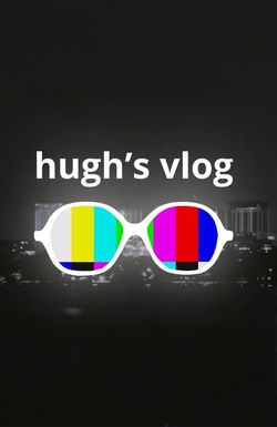 Hugh's Vlog