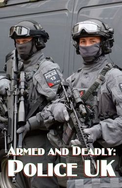Armed and Deadly: Police UK
